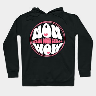 Mom Upside Down Spells Wow Hoodie